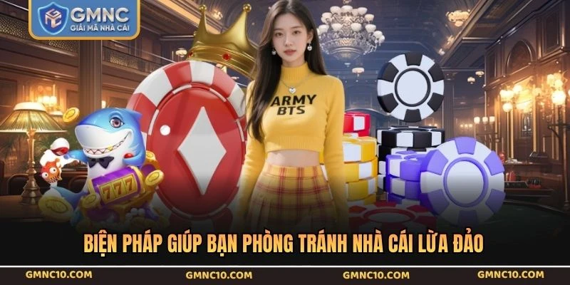 Biện pháp giúp bạn phòng tránh nhà cái lừa đảo