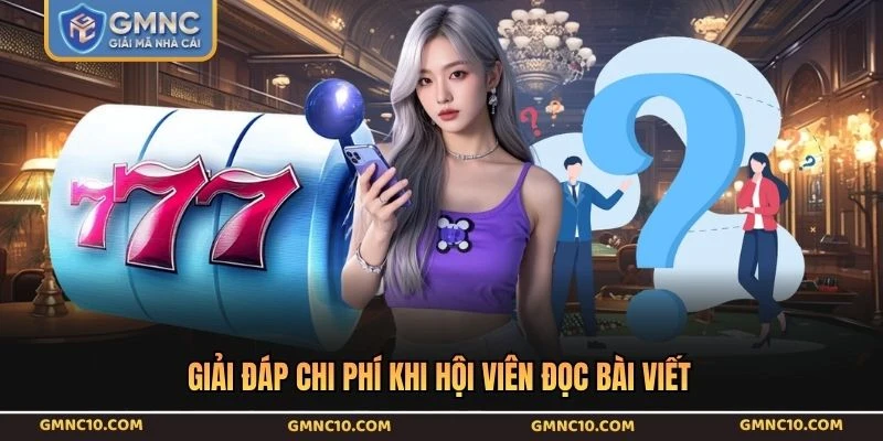 Giải đáp chi phí khi hội viên đọc bài viết