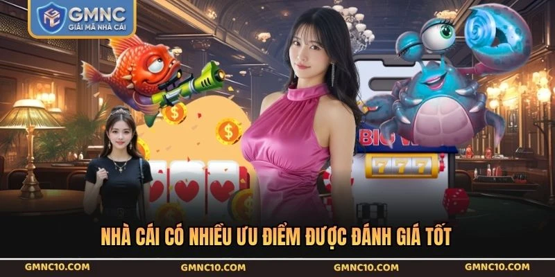 Nhà cái có nhiều ưu điểm được đánh giá tốt