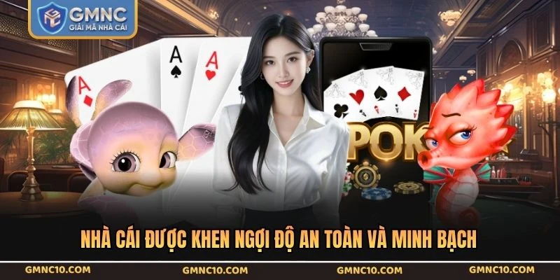 Nhà cái được khen ngợi độ an toàn và minh bạch