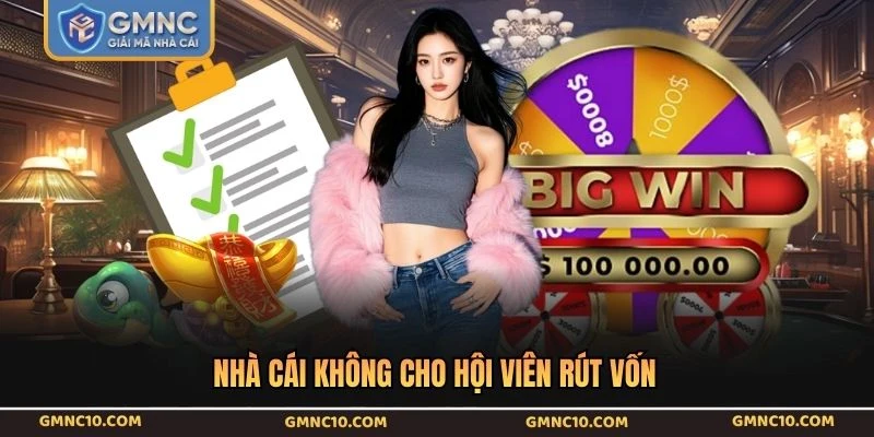 Nhà cái không cho hội viên rút vốn