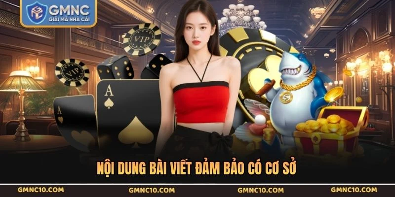 Nội dung bài viết đảm bảo có cơ sở