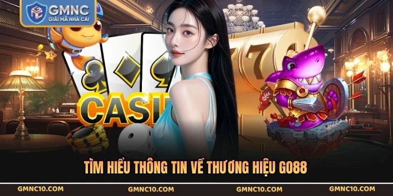 Tìm hiểu thông tin về thương hiệu GO88