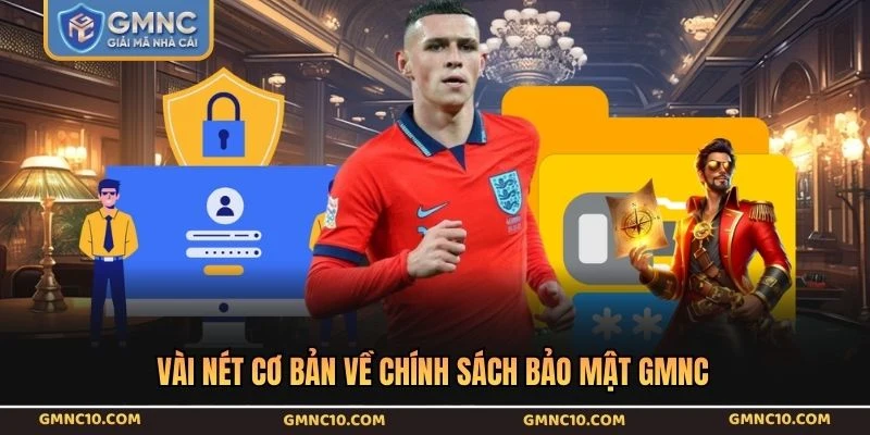 Vài nét cơ bản về chính sách bảo mật GMNC